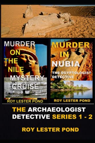 9798836895679: The Archaeologist Detective Series 1 - 2: 'Murder on the Nile Mystery Cruise' and "Murder in Nubia'