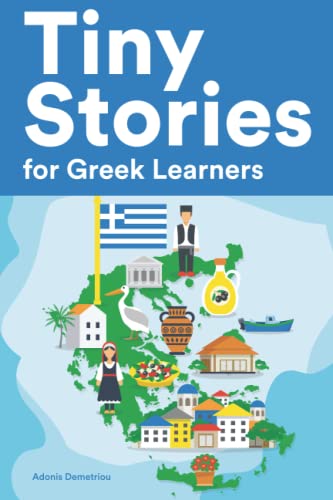 Stock image for Tiny Stories for Greek Learners: Short Stories in Greek for Beginners and Intermediate Learners for sale by Bahamut Media