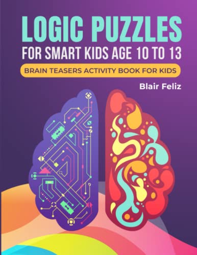 Beispielbild fr Logic Puzzles for Smart Kids Age 10 to 13: Brain Teasers Activity Book for Kids zum Verkauf von Goodwill