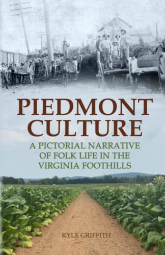 Stock image for Piedmont Culture: A Pictorial Narrative of Folk Life in the Virginia Foothills for sale by Shadetree Rare Books