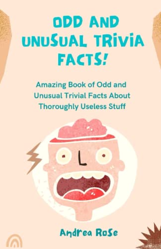 Beispielbild fr Odd and Unusual Trivia Facts!: US, Nature and World History Amazing Book of Odd and Unusual Travia Facts about Thoroughly Useless Stuff! zum Verkauf von Reuseabook