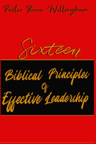 Stock image for Sixteen Biblical Principles of Effective Leadership for sale by Red's Corner LLC