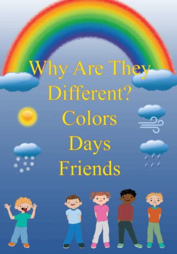 Imagen de archivo de Why Are They Different? Colors; Days; and Friends a la venta por Ria Christie Collections