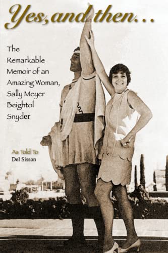 Beispielbild fr Yes, and Then . : The Remarkable Memoir of an Amazing Woman, Sally Meyer Beightol Snyder zum Verkauf von Better World Books