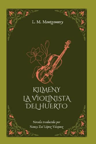 Imagen de archivo de Kilmeny, la violinista del huerto: Una novela de L. M. Montgomery a la venta por GreatBookPrices