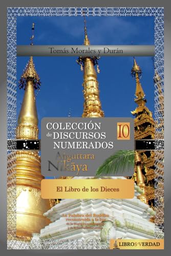 Beispielbild fr El Libro de los Dieces: Coleccin de Discursos Numerados del Buddha (X) (A?guttara Nik?ya) (Spanish Edition) zum Verkauf von California Books