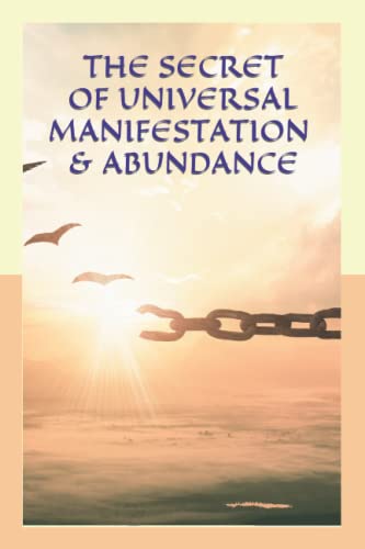 Beispielbild fr THE SECRET OF UNIVERSAL MANIFESTATION AND ABUNDANCE zum Verkauf von Better World Books