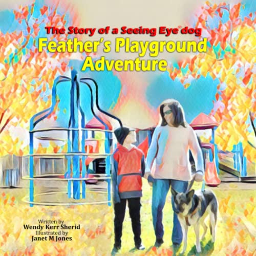 9798839008328: Feather's Playground Adventure: The story of a Seeing Eye dog (Grammy's Superhero)
