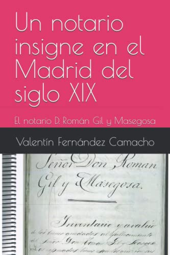 Imagen de archivo de Un notario insigne en el Madrid del siglo XIX: El notario D. Ramon Gil y Masegosa a la venta por Chiron Media