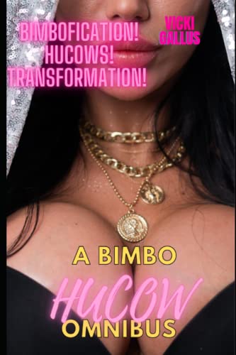 9798839586840: A BIMBO HUCOW OMNIBUS: Bimbofication! Hucow! Transformation!
