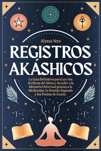 Imagen de archivo de Registros Akshicos: la Gua Definitiva para Leer los Archivos del Alma y Acceder a la Memoria Universal gracias a la Meditacin, la Oracin Sagrada y los Puntos de Gracia. a la venta por medimops