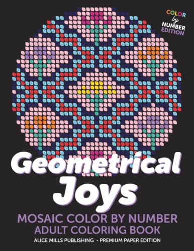 Beispielbild fr Geometrical Joys: Mosaic Color By Number - Adult Coloring Book (Alice Mills Color By Number - Premium Paper) zum Verkauf von GoodwillNI