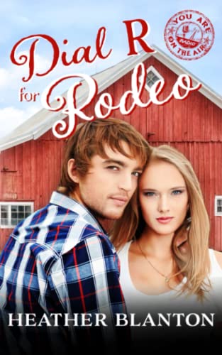 9798840009987: Dial R for Rodeo: Sweet Christian Contemporary Romance Novella (You Are on the Air, Book 5)