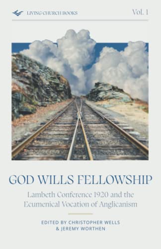 Imagen de archivo de God Wills Fellowship: Lambeth Conference 1920 and the Ecumenical Vocation of Anglicanism (Living Church Books) a la venta por AwesomeBooks