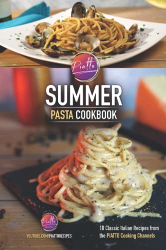Imagen de archivo de Summer Pasta Cookbook: 10 Classic Italian Recipes from the PIATTO Cooking Channels a la venta por Ria Christie Collections