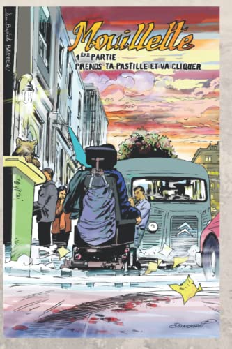 9798840312018: MOUILLETTE: 1re partie : Prends ta pastille et va cliquer.