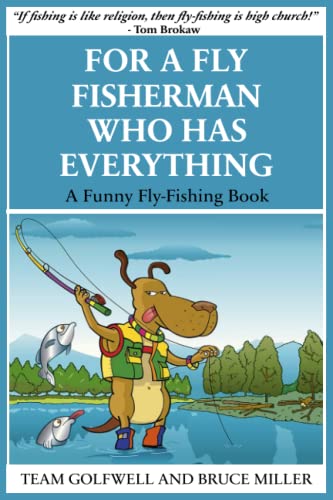 Imagen de archivo de For a Fly FIsherman Who Has Everything: A Funny Fly-Fishing Book (For People Who Have Everything Series) a la venta por Half Price Books Inc.