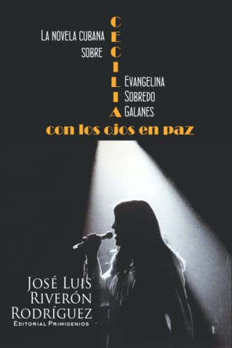 Stock image for Cecilia con los ojos en paz: La novela cubana sobre Evangelina Sobredo Galanes (Spanish Edition) for sale by Ria Christie Collections