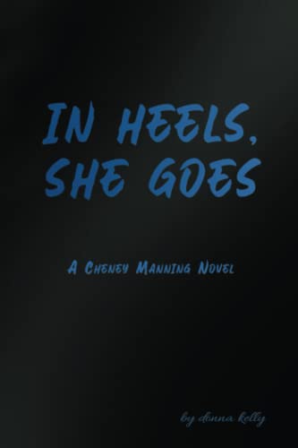 Beispielbild fr In Heels, She Goes : A Cheney Manning Novel zum Verkauf von Better World Books