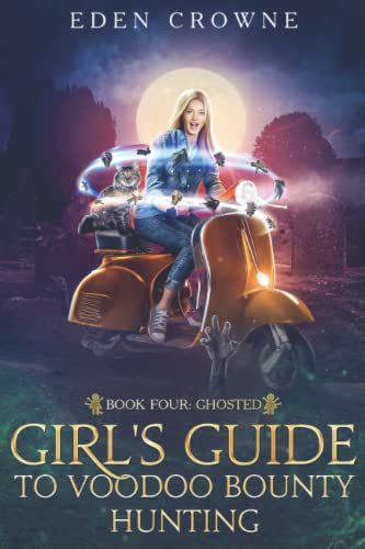 Beispielbild fr Girl's Guide to Voodoo Bounty Hunting: Book 4: Ghosted zum Verkauf von Ria Christie Collections