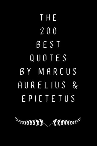 Beispielbild fr The 200 Best Quotes By Marcus Aurelius & Epictetus: A Boost Of Wisdom From Legendary Stoic Thinkers zum Verkauf von HPB-Diamond