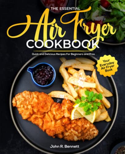 9798840813348: The Essential Air Fryer Cookbook: Quick and Delicious Recipes For Beginners and Pros | Your Everyday Air Fryer Book
