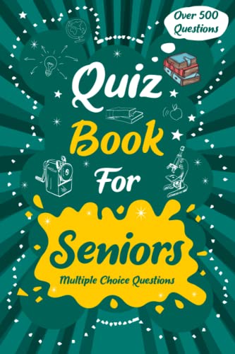 Image d'archives pour Quiz Book for Seniors: Over 500 Quiz with Multiple Choice Questions and Answers to Enjoy and Get to Know More Interesting Things: Trivia for Seniors mis en vente par AwesomeBooks