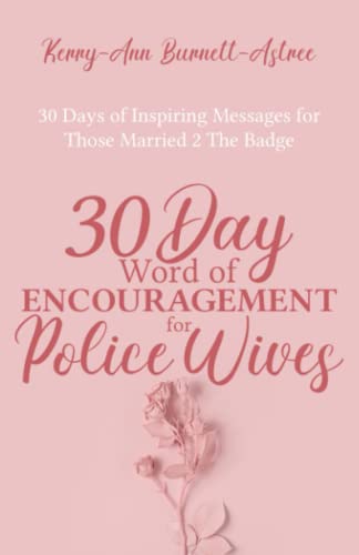 Stock image for 30 Day Word of Encouragement for Police Wives: 30 Days of Inspiring Messages for Those Married 2 The Badge for sale by Red's Corner LLC