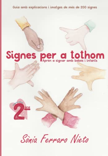Stock image for Signes per a tothom: Aprn a signar amb bebs i infants - Guia amb explicacions i imatges de ms de 200 signes (2 edici) for sale by medimops