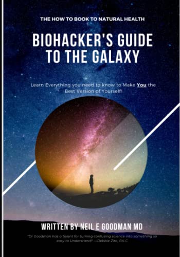 Imagen de archivo de BioHacker's Guide to the Galaxy: The How To Book to Natural Health (The BioHacker's Guide to the Galaxy Series) a la venta por Goodwill of Colorado