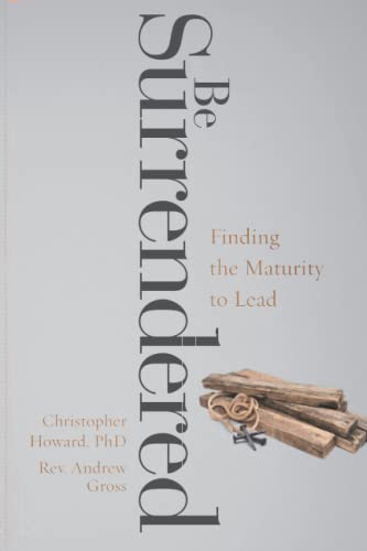 Stock image for Be Surrendered: Finding the Maturity to Lead (Resilience to Lead) for sale by ALLBOOKS1