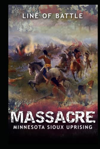 Imagen de archivo de Massacre: Minnesota Sioux Uprising (Line of Battle) a la venta por HPB-Ruby