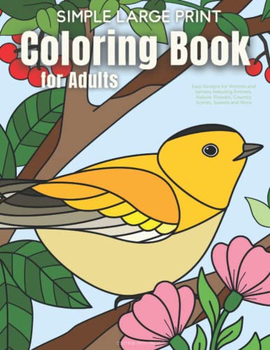 9798841275749: Simple Large Print Coloring Book for Adults: Easy Designs for Women and Seniors featuring Animals, Nature, Flowers, Country Scenes, Sweets and More