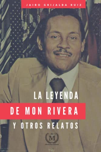 Beispielbild fr LA LEYENDA DE MON RIVERA Y OTROS RELATOS (Spanish Edition) zum Verkauf von California Books