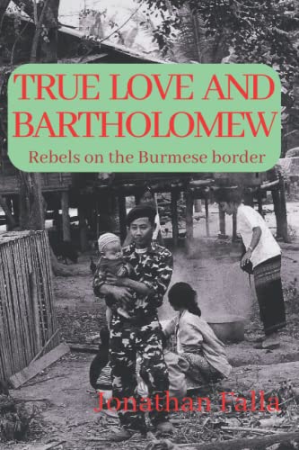 Beispielbild fr True Love & Bartholomew: Rebels on the Burmese border zum Verkauf von AwesomeBooks