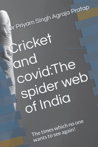 Beispielbild fr Cricket and covid:The spider web of India: The times which no one wants to see again! zum Verkauf von Ria Christie Collections