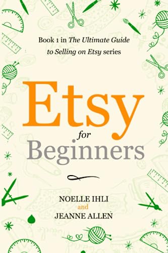 Stock image for Etsy for Beginners: Book 1 in The Ultimate Guide to Selling on Etsy Series for sale by Omega