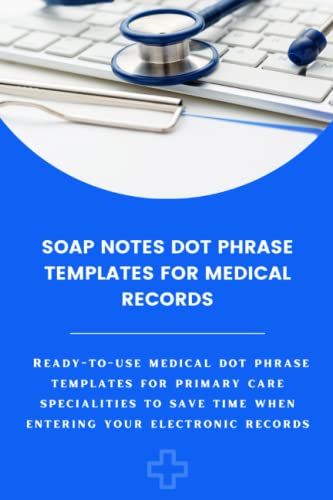 Stock image for Soap Notes Dot Phrase Templates For Medical Records for sale by Omega