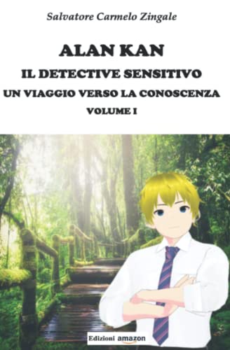 Stock image for Alan Kan Il Detective Sensitivo Un Viaggio Verso La Conoscenza Volume I for sale by PBShop.store US