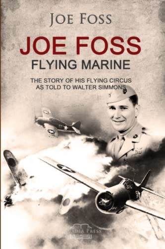 Imagen de archivo de Joe Foss Flying Marine: The Story of his Flying Circus a la venta por PhinsPlace