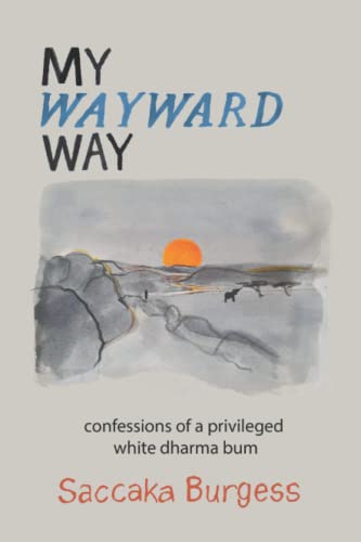 Imagen de archivo de My Wayward Way: confessions of a privileged white dharma bum a la venta por bookworms of Cromer