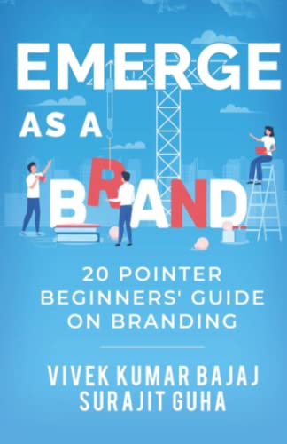Stock image for EMERGE AS A BRAND: 20 pointer beginners` guide on branding (BRANDING & MARKETING FOR SMALL ENTREPRENEUR) for sale by Ria Christie Collections
