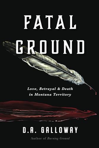 Stock image for Fatal Ground: Love, Betrayal & Death in Montana Territory (Frontier Traveler series) for sale by California Books