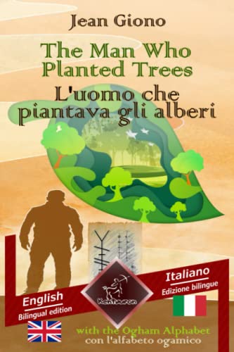 Stock image for The Man Who Planted Trees - l'uomo Che Piantava gli Alberi : Bilingual Parallel Text - Bilingue con Testo a Fronte: English - Italian / Inglese - Italiano for sale by Better World Books