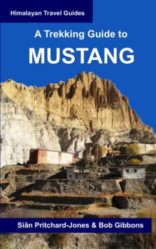 Stock image for A Trekking Guide to Mustang: Upper and Lower Mustang (Himalayan Travel Guides) for sale by California Books