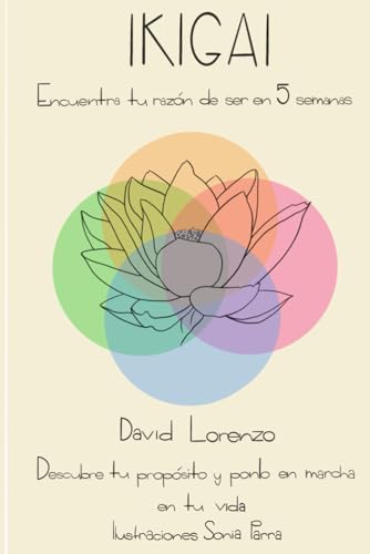 Imagen de archivo de Ikigai. Encuentra tu razn de ser en 5 semanas: Descubre tu propsito y ponlo en marcha en tu vida (Spanish Edition) a la venta por Big River Books