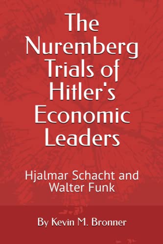 Stock image for The Nuremberg Trials of Hitler's Economic Leaders: Hjalmar Schacht and Walter Funk for sale by Ria Christie Collections
