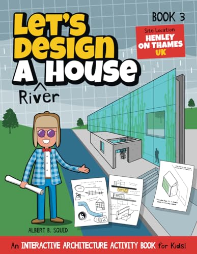 Stock image for Lets Design A River House: An Interactive Architecture Activity Book For Kids | Series | Book 3 | Site Location: Henley-on-Thames, UK (Lets Design A House) for sale by Goodwill Industries of VSB