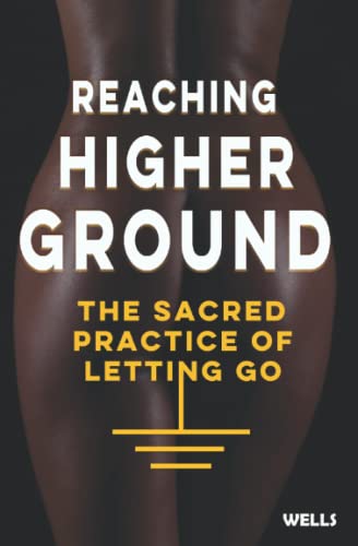 Stock image for Reaching Higher Ground: The Sacred Practice of Letting Go for sale by Ria Christie Collections
