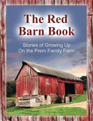 Beispielbild fr The Red Barn Book: Stories of Growing Up On the Prem Family Farm zum Verkauf von HPB-Diamond